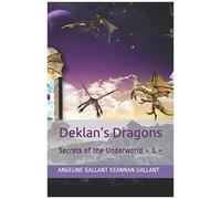 Deklan's Dragons: Secrets Of The Underworld 1