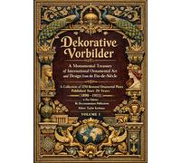 Dekorative Vorbilder: A Monumental Treasury of International Ornamental Art and Design from the Fin-de-Siècle - A collection of 1250 restored ... over 20 years. (1890-1911) Volume 1/5