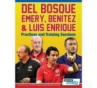 Del Bosque Emery Benitez amp Luis Enrique Practices and Training Sessions - SoccerTutor.com Ltd. - SoccerTutor.com Ltd. - Livre en Anglais SoccerTutor.com Ltd.SoccerTutor.com Ltd. (Auteur)