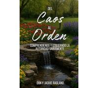 DEL CAOS AL ORDEN: COMPRENDIENDO Y UTILIZANDO LA AUTORIDAD SABIAMENTE