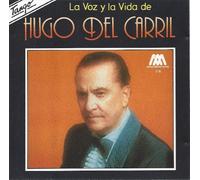 Del Carril, Hugo - La Voz Y La Vida De