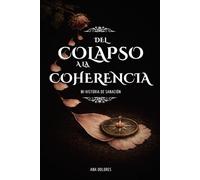 Del Colapso a La Coherencia: Regulación del sistema nervioso, sanación de la ansiedad y el trauma