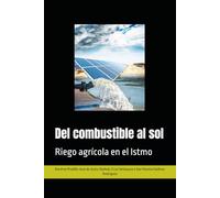 Del combustible al sol: Riego agrícola en el Istmo