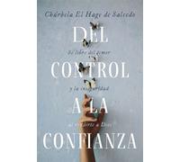 Del control a la confianza Sé libre del temor y la inseguridad al rendirte a Dios - Chárbela El Hage de Salcedo - Vida - ebook (ePub) - Livre