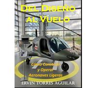 Del Diseño al Vuelo: Cómo Construir y Operar Aeronaves Ligeras