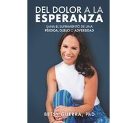 Del Dolor a la Esperanza: Sana el sufrimiento de una pérdida, duelo o adversidad