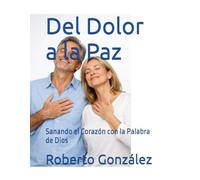 Del Dolor a la Paz: Sanando el Corazón con la Palabra de Dios