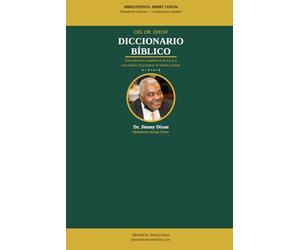 Del DR. Dixon Diccionario BÍblico: Una referencia completa de la A a la Z con estudios de palabras en hebreo y griego (Spanish Edition)