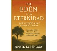 Del Edén a la Eternidad: Lo que se Perdió y lo que Cristo Restauró