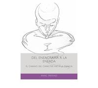 DEL ENEAGRAMA A LA ENEADA: El Camino del Carácter hacia la Esencia