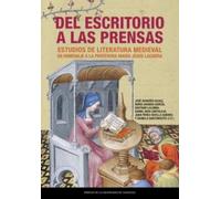 Del escritorio a las prensas. Estudios de literatura medieval en homenaje a la profesora María Jesús Lacarra