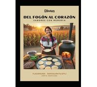 DEL FOGÓN AL CORAZÓN: Sabores con memoria