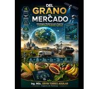 Del grano al mercado: Estrategias modernas para exportar y comercializar productos agrícolas
