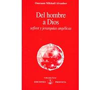 DEL HOMBRE A DIOS. SEFIROT Y JERARQUÍAS ANGÉLICAS