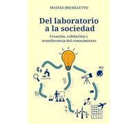 Del laboratorio a la sociedad: creación, validación y transferencia del conocimiento