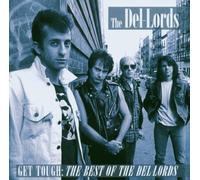 Del-Lords - Get Tough Best of The Del-Lords