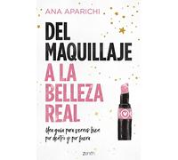 Del maquillaje a la belleza real: Una guía para vernos bien por dentro y por fuera
