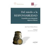 Del Miedo a la Responsabilidad: Es posible una tributación digna en México