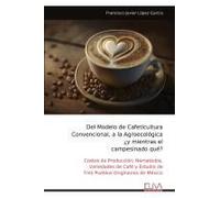 Del Modelo De Cafeticultura Convencional, A La Agroecológica ¿Y Mientras El Campesinado Qué?