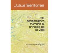 Del pensamiento humano al principio de la vida: Un nuevo paradigma