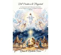 Del Pesebre a la Majestad: Un devocional de 31 días para diciembre: de las antiguas profecías a la esperanza de Su regreso