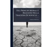 Del Principi Morali E Religiosi Nella Tragedia Di Sofocle ...