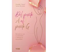 Del punto A al punto G: Reconecta con tu intimidad y disfruta la sexualidad