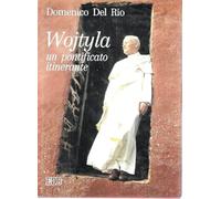 Del Rio Domenico - Wojtyla: Un Pontificato Itinerante