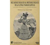 Del Salvaje Siglo Xix Al Inestable Siglo Xx En Las Letras Transatlánticas