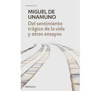 del Sentimiento Trágico de la Vida Y Otros Ensayos / Tragic Sense of Life