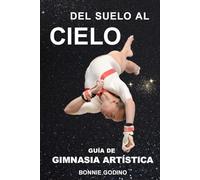 Del Suelo al Cielo: Guía de Gimnasia Artística