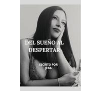 DEL SUEÑO AL DESPERTAR