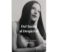 DEL SUEÑO AL DESPERTAR