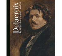 Delacroix 1798-1863 - De L'idée À L'expression