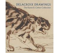 Delacroix Drawings: The Karen B. Cohen Collection
