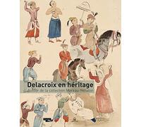 Delacroix en héritage - Autour de la collection Moreau-Nélaton