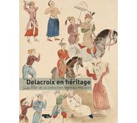 Delacroix en héritage - Autour de la collection Moreau-Nélaton Chefs-oeuvre de la collection Moreau-Nélaton - Dominique de Font-Réaulx - Le Passage Eds - broché - Monographie