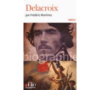 Delacroix - Frédéric Martinez - Gallimard - Poche - Biographie