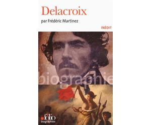 Delacroix - Frédéric Martinez - Gallimard - Poche - Biographie