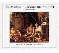 Delacroix : Images de l'Orient