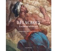 Delacroix - La liberté d'être soi Dominique de Font-Réaulx (Auteur)