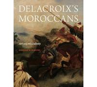 Delacroix’s Moroccans: Art and Masculinity