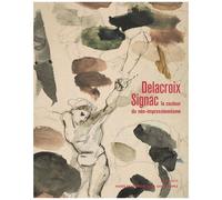Delacroix, Signac, La Couleur Du Néo-Impressionnisme