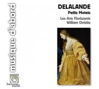 Delalande: Petits Motets (Les Arts Florissants/Christie) by Les Arts Florissants (2009-09-08)