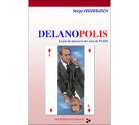 Delanopolis, le jeu de massacre des rues de Paris - Serge Federbusch - De Passy - broché - Essai