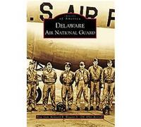 Delaware Air National Guard, (DE), Images of America Series Kennard R. Wiggins (Auteur)