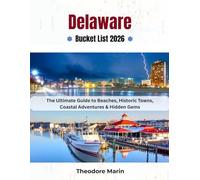 Delaware Bucket List 2026: The Ultimate Guide to Beaches, Historic Towns, Coastal Adventures & Hidden Gems