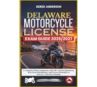 DELAWARE MOTORCYCLE LICENSE EXAM GUIDE 2026-2027: A Complete Study Companion with 500+ Practice Questions, Real Exam Simulations, and Proven Strategies to Pass on Your First Attempt