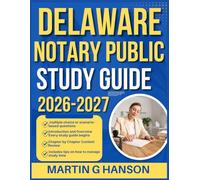 DELAWARE NOTARY PUBLIC STUDY GUIDE 2026-2027: Comprehensive Review of Important Topics with Real World Examples and Case Studies with 9 full length Questions and Answer