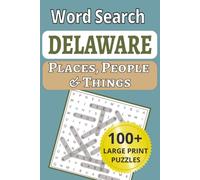 Delaware Places, People & Things Word Search: Small state, big puzzles! 100+ large-print word searches featuring over 1,200 Delaware towns, places, people & things. Perfect for seniors & puzzle fans!